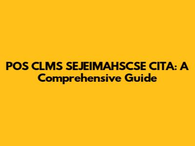 POS CLMS SEJEIMAHSCSE CITA: A Comprehensive Guide
