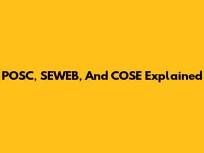 POSC, SEWEB, And COSE Explained