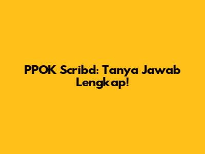 PPOK Scribd: Tanya Jawab Lengkap!
