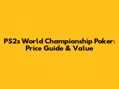 PS2's World Championship Poker: Price Guide & Value
