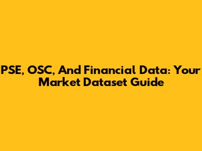 PSE, OSC, And Financial Data: Your Market Dataset Guide
