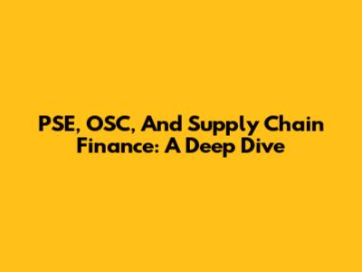 PSE, OSC, And Supply Chain Finance: A Deep Dive