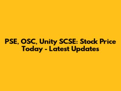 PSE, OSC, Unity SCSE: Stock Price Today - Latest Updates