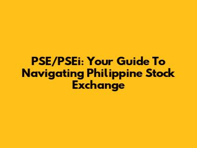 PSE/PSEi: Your Guide To Navigating Philippine Stock Exchange