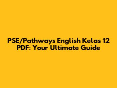 PSE/Pathways English Kelas 12 PDF: Your Ultimate Guide