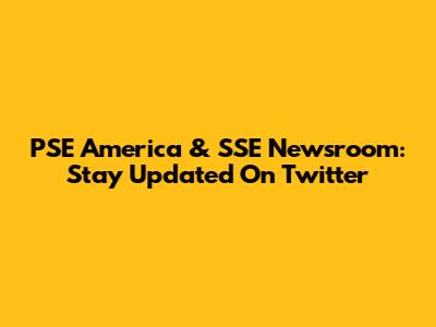 PSE America & SSE Newsroom: Stay Updated On Twitter