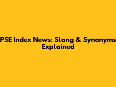 PSE Index News: Slang & Synonyms Explained