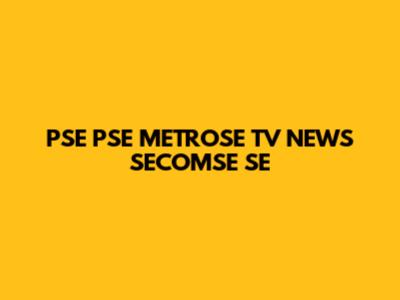 PSE PSE METROSE TV NEWS SECOMSE SE