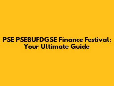 PSE PSEBUFDGSE Finance Festival: Your Ultimate Guide