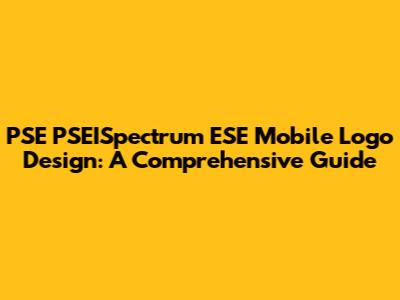 PSE PSEISpectrum ESE Mobile Logo Design: A Comprehensive Guide