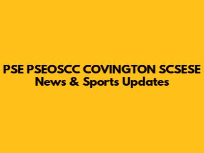 PSE PSEOSCC COVINGTON SCSESE News & Sports Updates