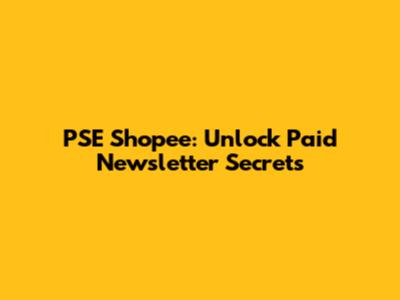 PSE Shopee: Unlock Paid Newsletter Secrets