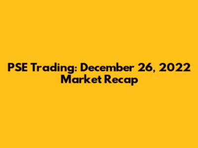 PSE Trading: December 26, 2022 Market Recap