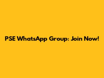 PSE WhatsApp Group: Join Now!