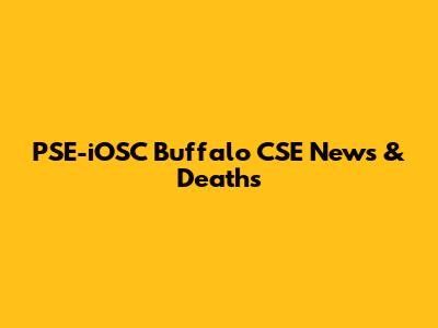 PSE-iOSC Buffalo CSE News & Deaths