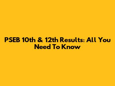 PSEB 10th & 12th Results: All You Need To Know