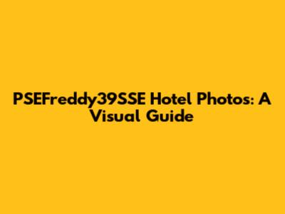 PSEFreddy39SSE Hotel Photos: A Visual Guide