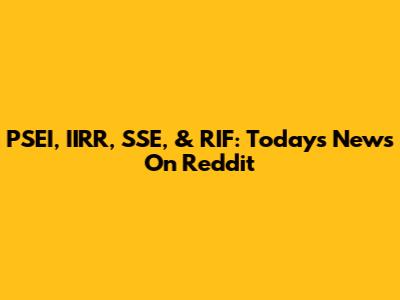PSEI, IIRR, SSE, & RIF: Today's News On Reddit