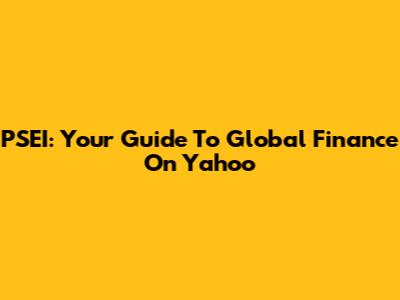 PSEI: Your Guide To Global Finance On Yahoo