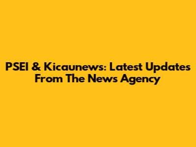 PSEI & Kicaunews: Latest Updates From The News Agency