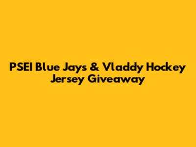 PSEI Blue Jays & Vladdy Hockey Jersey Giveaway