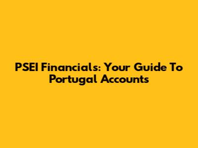 PSEI Financials: Your Guide To Portugal Accounts
