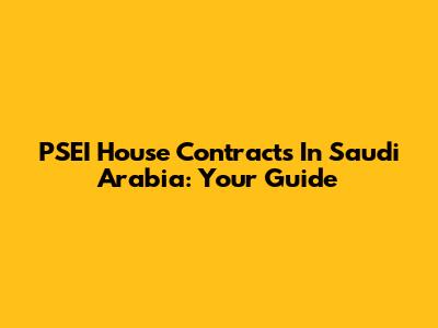PSEI House Contracts In Saudi Arabia: Your Guide