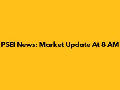 PSEI News: Market Update At 8 AM
