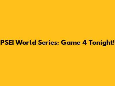 PSEI World Series: Game 4 Tonight!