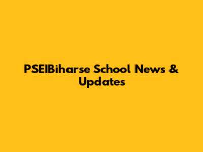 PSEIBiharse School News & Updates
