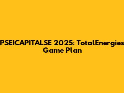 PSEICAPITALSE 2025: TotalEnergies' Game Plan