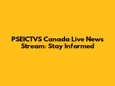 PSEICTVS Canada Live News Stream: Stay Informed