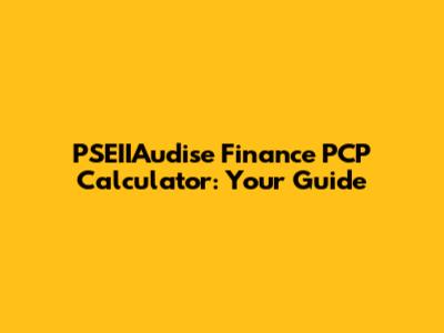 PSEIIAudise Finance PCP Calculator: Your Guide
