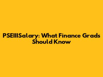 PSEIIISalary: What Finance Grads Should Know