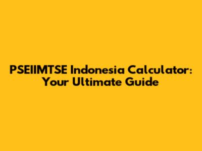 PSEIIMTSE Indonesia Calculator: Your Ultimate Guide