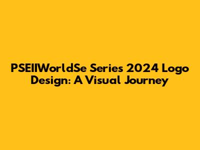 PSEIIWorldSe Series 2024 Logo Design: A Visual Journey