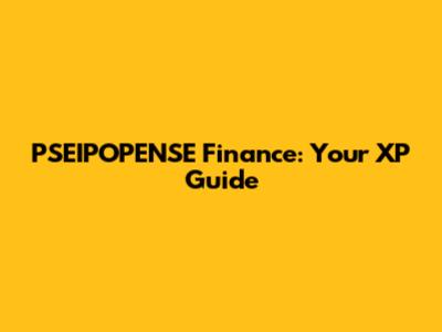 PSEIPOPENSE Finance: Your XP Guide