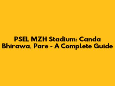 PSEL MZH Stadium: Canda Bhirawa, Pare - A Complete Guide