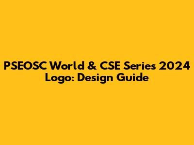PSEOSC World & CSE Series 2024 Logo: Design Guide
