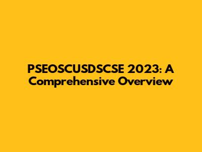 PSEOSCUSDSCSE 2023: A Comprehensive Overview