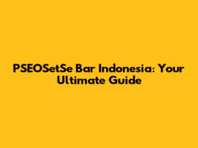PSEOSetSe Bar Indonesia: Your Ultimate Guide