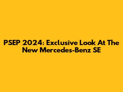 PSEP 2024: Exclusive Look At The New Mercedes-Benz SE