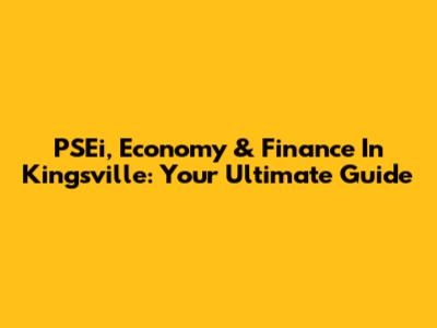 PSEi, Economy & Finance In Kingsville: Your Ultimate Guide