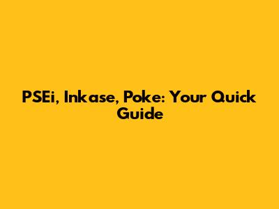 PSEi, Inkase, Poke: Your Quick Guide