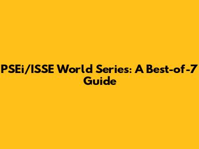 PSEi/ISSE World Series: A Best-of-7 Guide