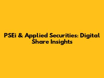 PSEi & Applied Securities: Digital Share Insights
