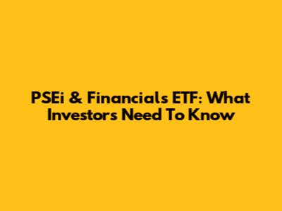 PSEi & Financials ETF: What Investors Need To Know