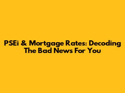 PSEi & Mortgage Rates: Decoding The Bad News For You