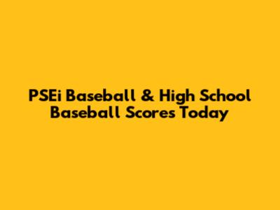 PSEi Baseball & High School Baseball Scores Today