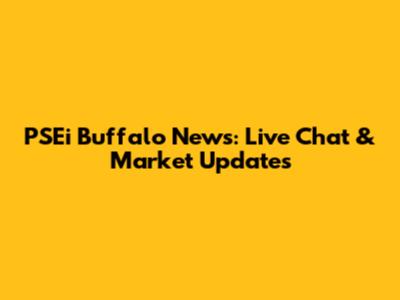 PSEi Buffalo News: Live Chat & Market Updates